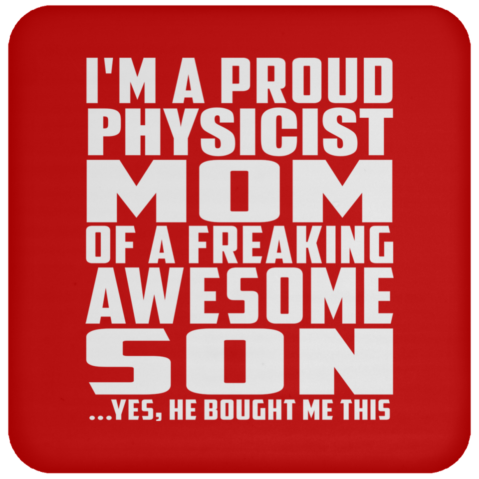 Proud Physicist Mom Of Awesome Son - Drink Coaster