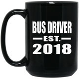 Bus Driver Established EST. 2018 - 15 Oz Coffee Mug Black