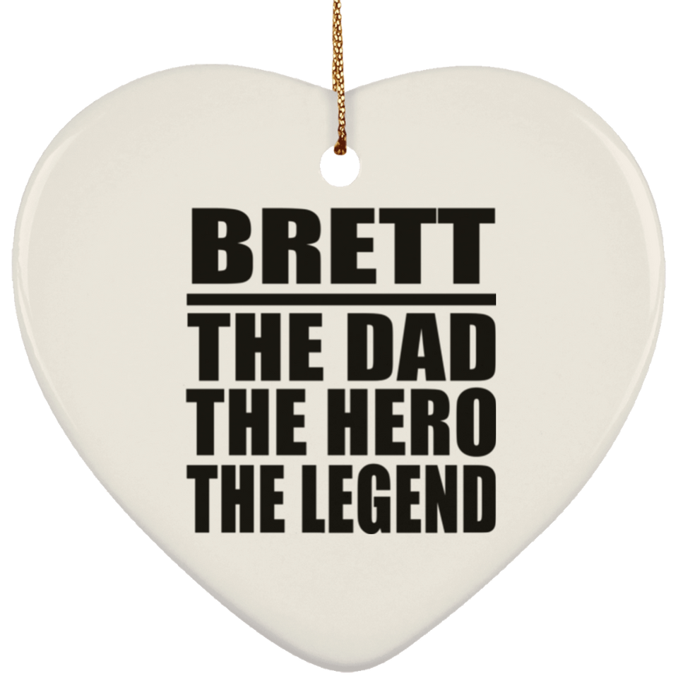 Brett The Dad The Hero The Legend - Heart Ornament