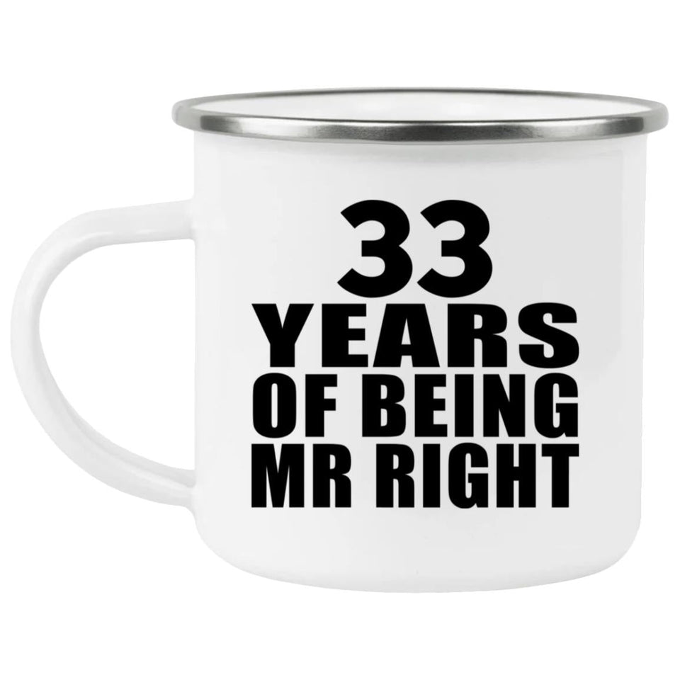 33rd Anniversary 33 Years Of Being Mr Right - 12oz Camping Mug