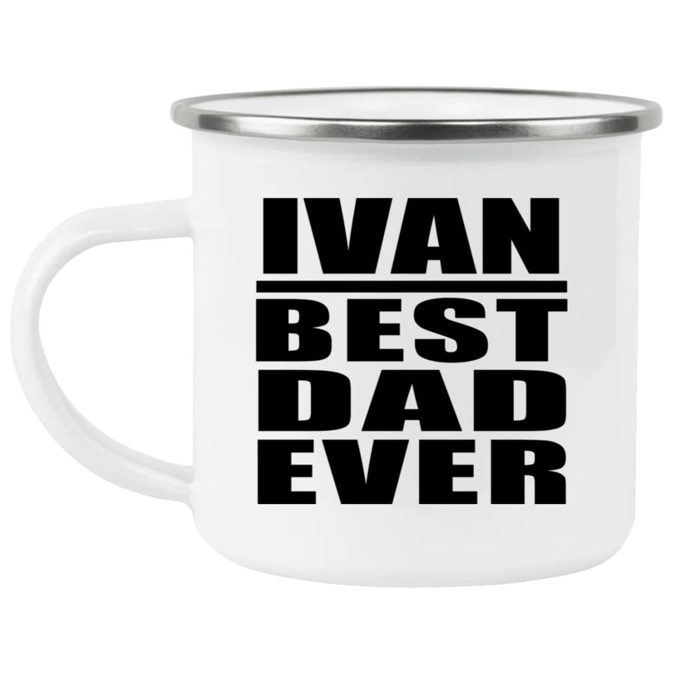 Ivan Best Dad Ever - 12oz Camping Mug