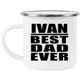 Ivan Best Dad Ever - 12oz Camping Mug