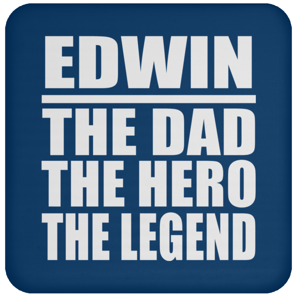 Edwin The Dad The Hero The Legend - Drink Coaster