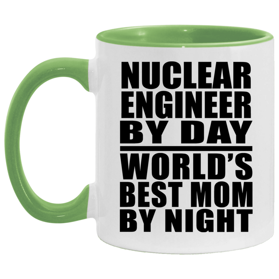 Nuclear Engineer By Day World's Best Mom By Night - 11oz Accent Mug Green