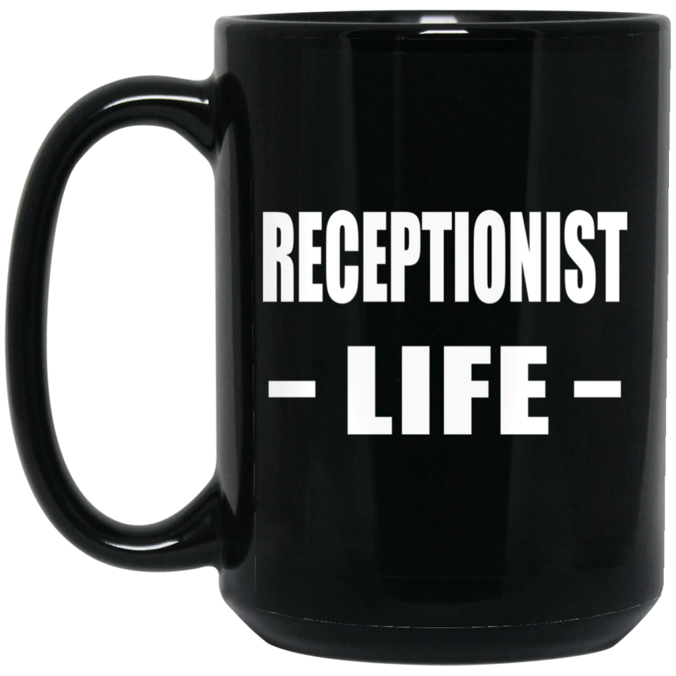 Receptionist Life - 15oz Coffee Mug Black