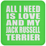 All I Need Is Love And My Jack Russell Terrier - Drink Coaster