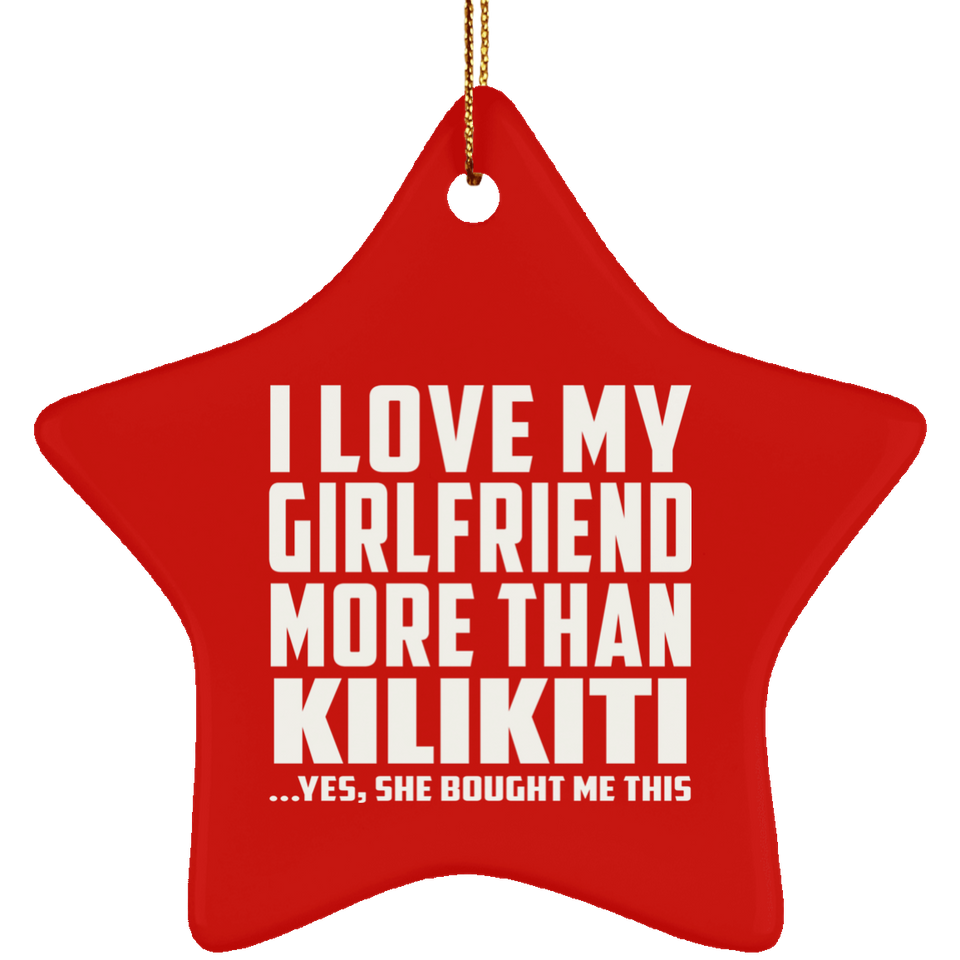 I Love My Girlfriend More Than Kilikiti - Star Ornament