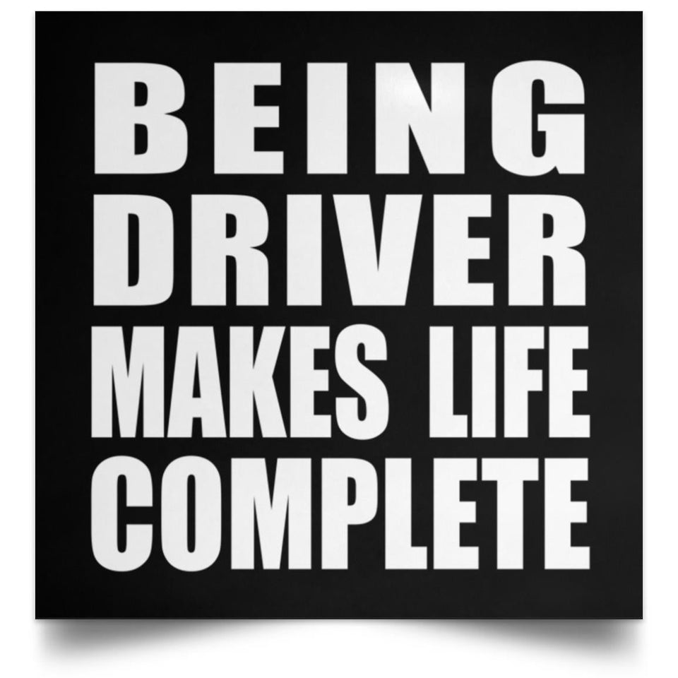 Being Driver Makes Life Complete - Poster Square