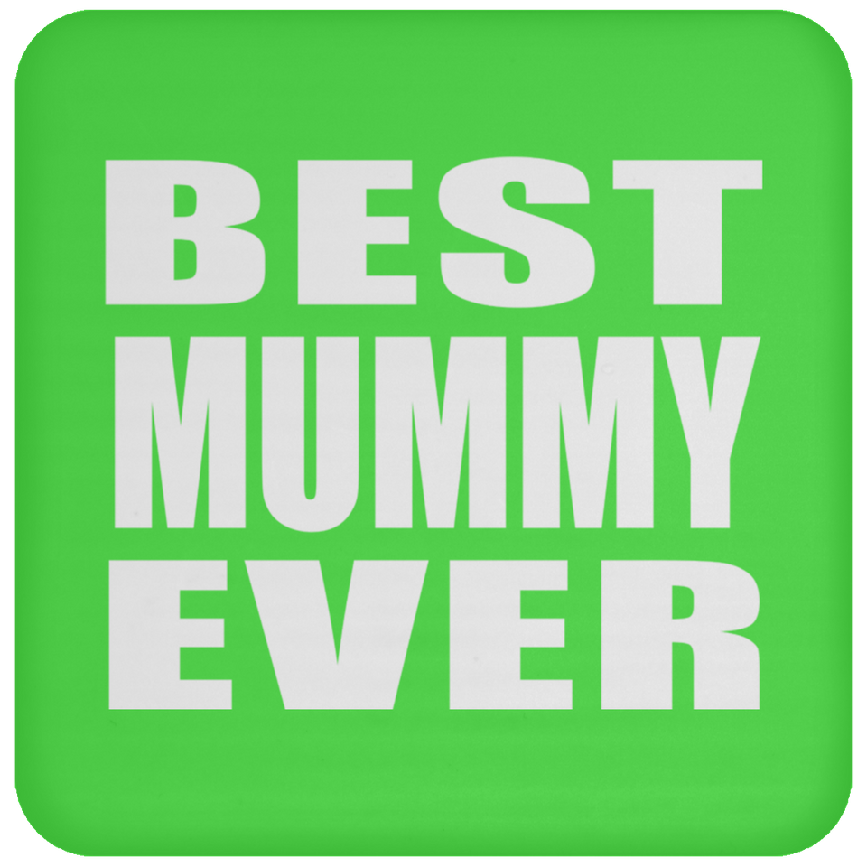 Best Mummy Ever - Drink Coaster