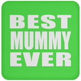 Best Mummy Ever - Drink Coaster