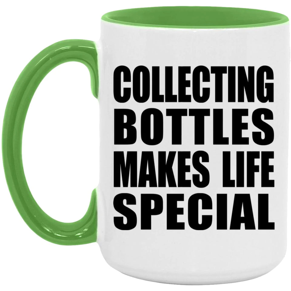 Collecting Bottles Makes Life Special - 15oz Accent Mug Green