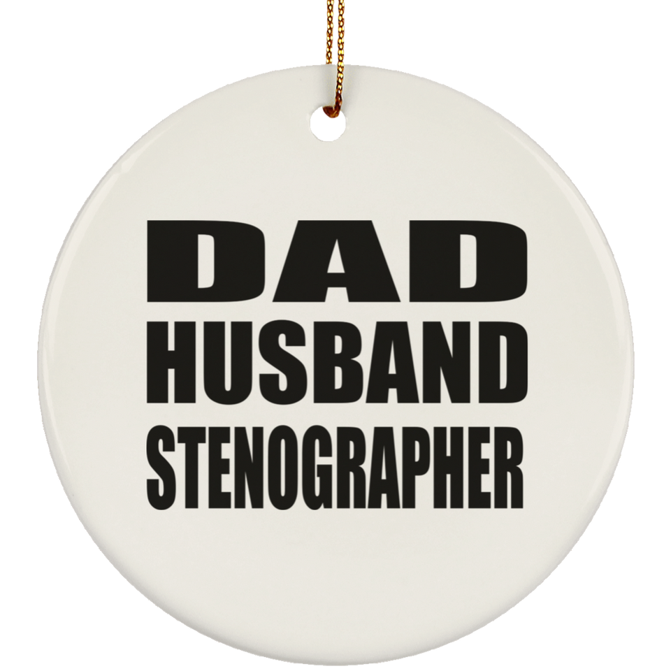 Dad Husband Stenographer - Circle Ornament