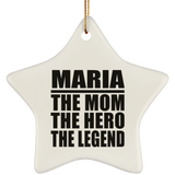 Maria The Mom The Hero The Legend - Star Ornament