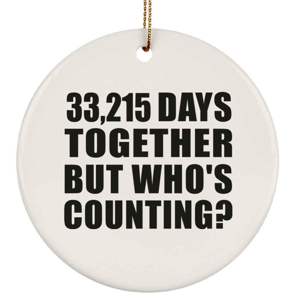 91st Anniversary 33,215 Days Together But Who's Counting - Circle Ornament