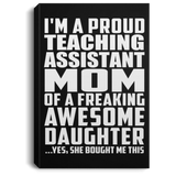 Proud Teaching Assistant Mom Of Awesome Daughter - Canvas Portrait
