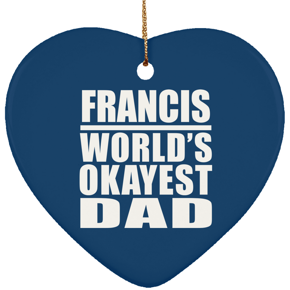 Francis World's Okayest Dad - Heart Ornament