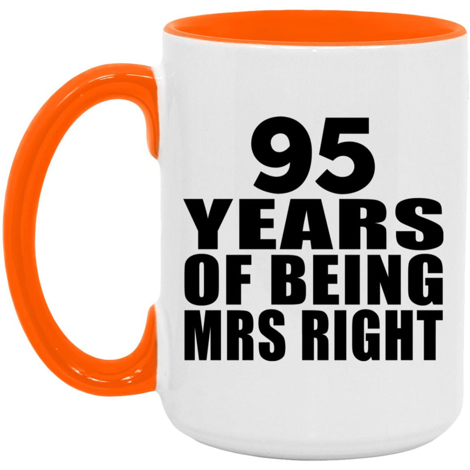 95th Anniversary 95 Years Of Being Mrs Right - 15oz Accent Mug Orange