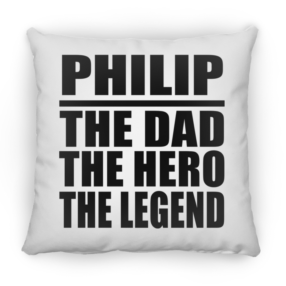 Philip The Dad The Hero The Legend - Throw Pillow