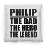 Philip The Dad The Hero The Legend - Throw Pillow