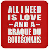 All I Need Is Love And A Braque Du Bourbonnais - Drink Coaster