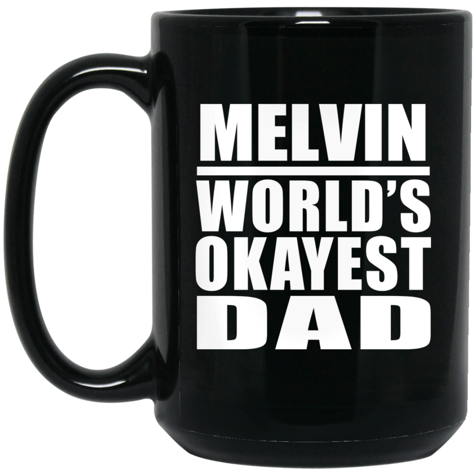 Melvin World's Okayest Dad - 15 Oz Coffee Mug Black