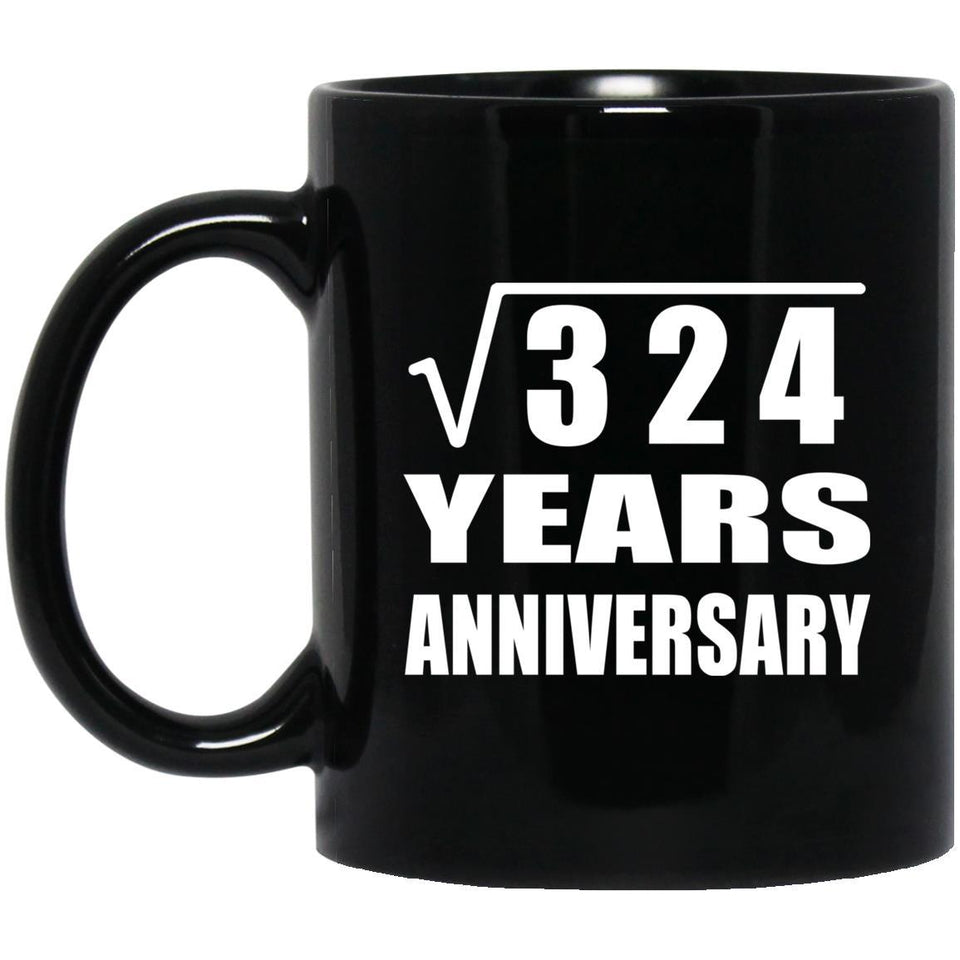 18th Anniversary Square Root of 324 Years Anniversary - 11oz Coffee Mug Black