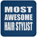 Most Awesome Hair Stylist - Drink Coaster