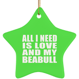 All I Need Is Love And My Beabull - Star Ornament