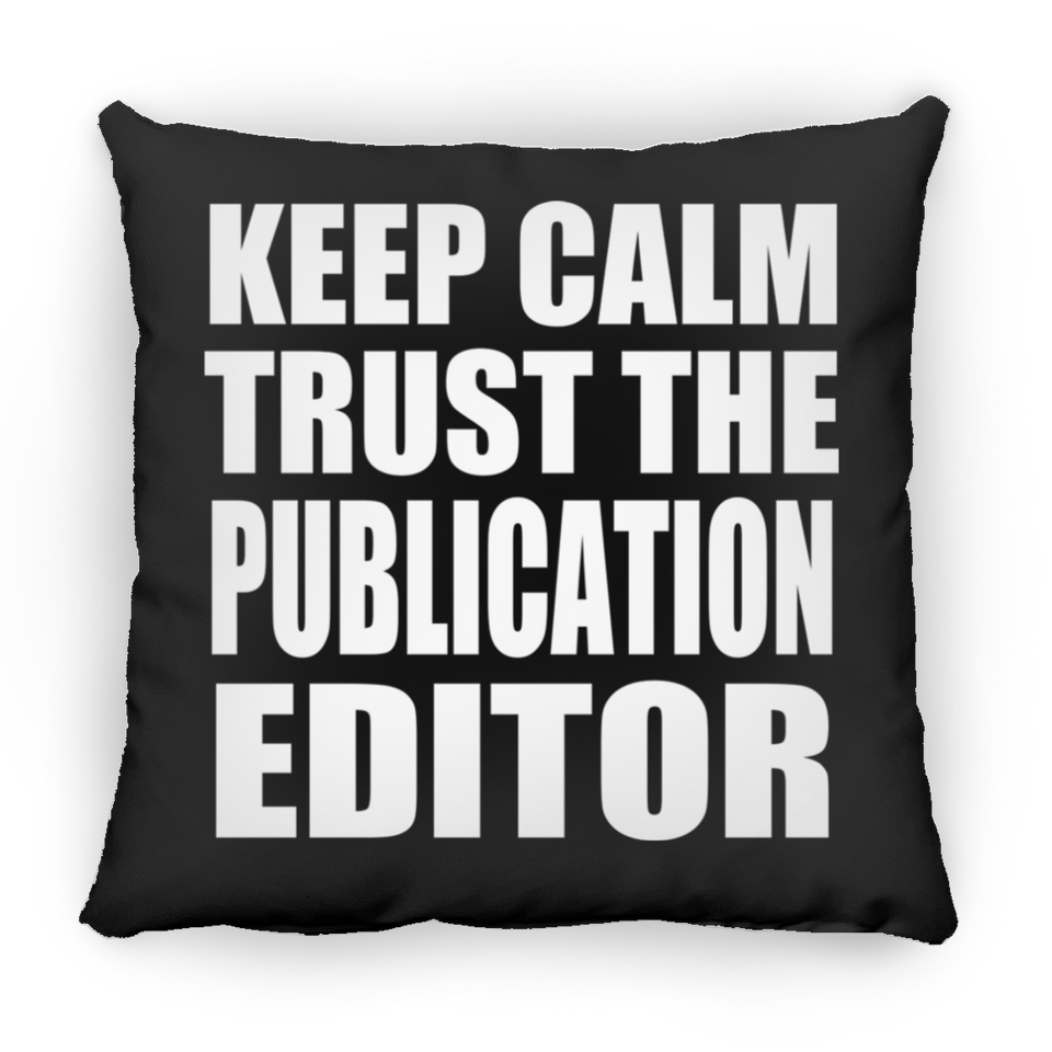 Keep Calm and Trust The Publication Editor - Throw Pillow Black