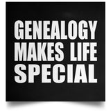 Genealogy Makes Life Special - Poster Square