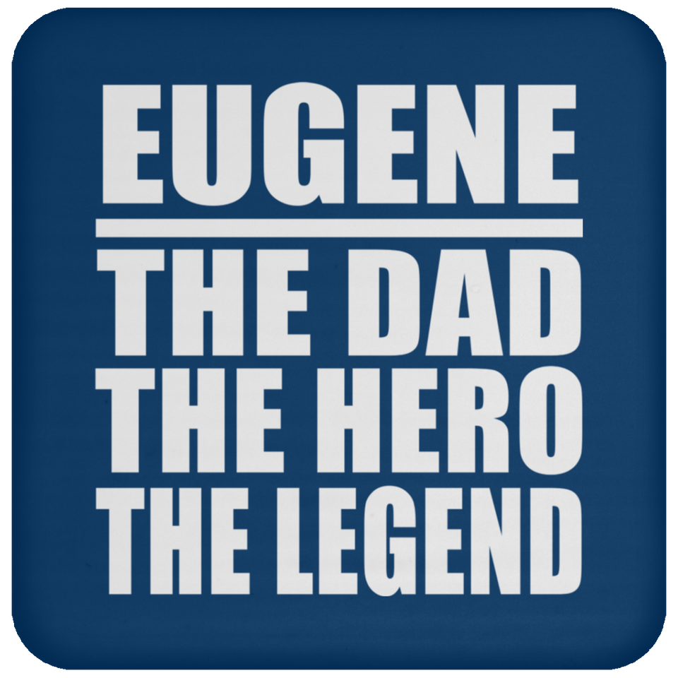 Eugene The Dad The Hero The Legend - Drink Coaster