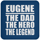Eugene The Dad The Hero The Legend - Drink Coaster