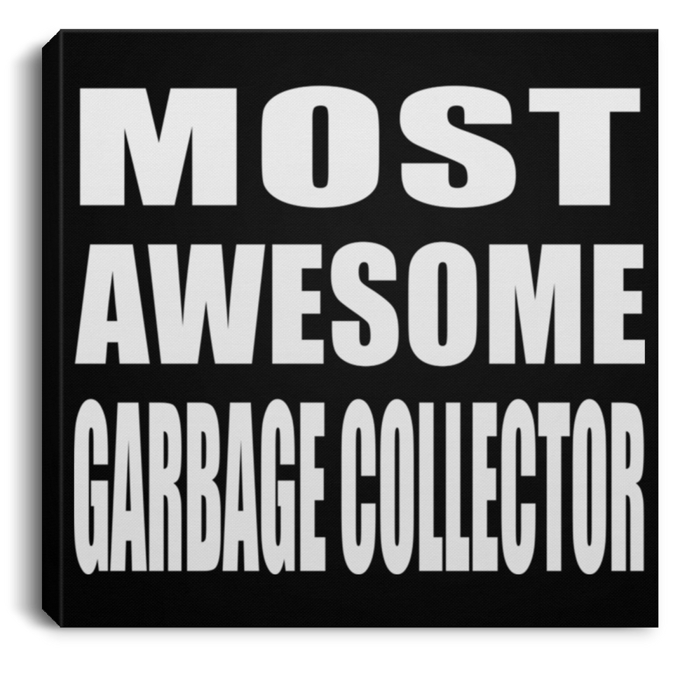 Most Awesome Garbage Collector - Canvas Square
