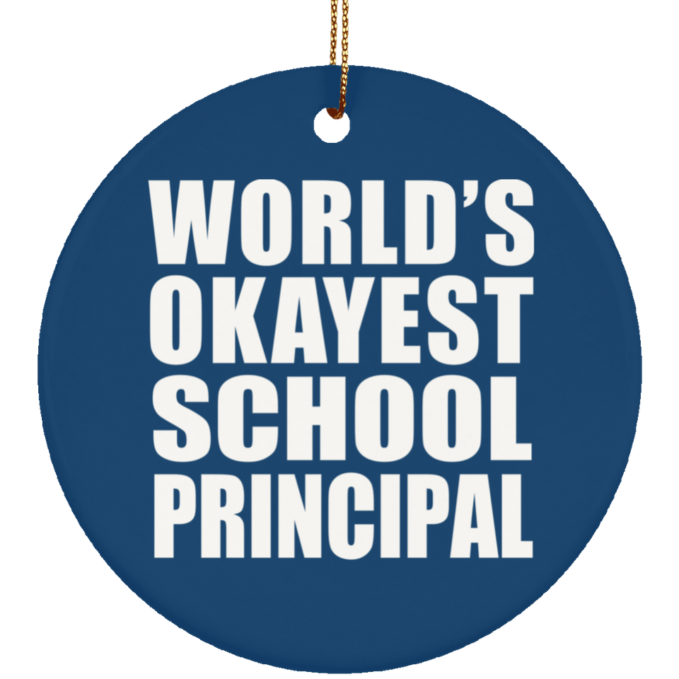 World's Okayest School Principal - Circle Ornament