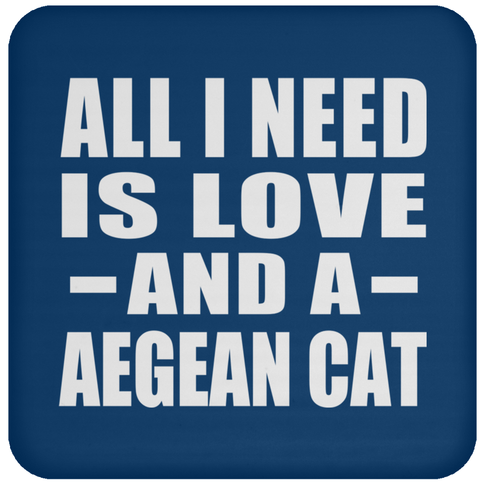All I Need Is Love And A Aegean Cat - Drink Coaster