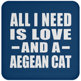 All I Need Is Love And A Aegean Cat - Drink Coaster