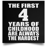 4th Birthday First 4 Years of Childhood Are The Hardest - Poster Square