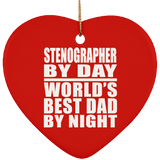 Stenographer By Day World's Best Dad By Night - Heart Ornament