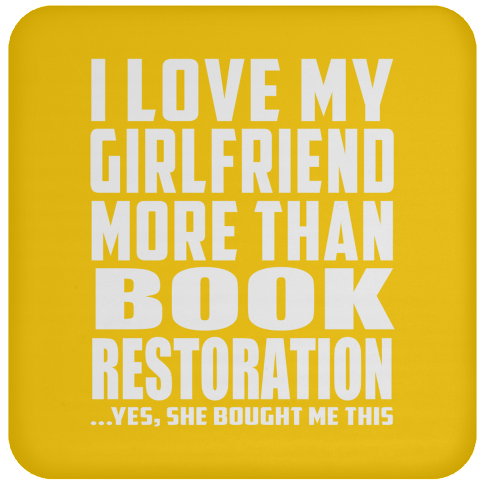 I Love My Girlfriend More Than Book Restoration - Drink Coaster