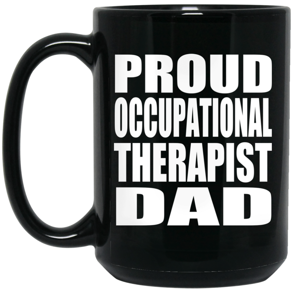 Proud Occupational Therapist Dad - 15oz Coffee Mug Black