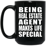 Being Real Estate Agent Makes Life Special - 15oz Coffee Mug Black