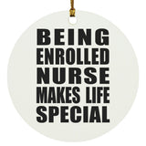 Being Enrolled Nurse Makes Life Special - Circle Ornament