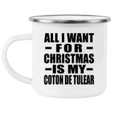 All I Want For Christmas Is My Coton De Tulear - 12oz Camping Mug