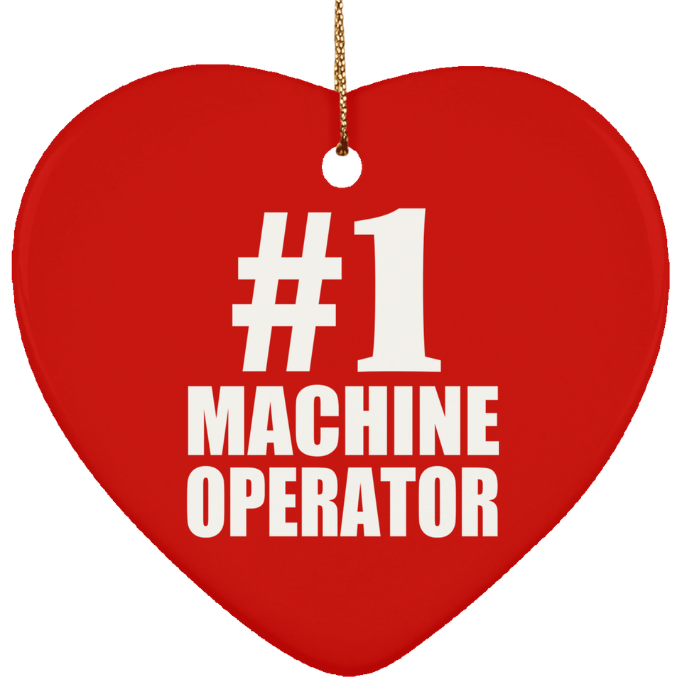 Number One #1 Machine Operator - Heart Ornament