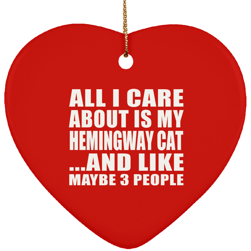 All I Care About Is My Hemingway Cat - Heart Ornament