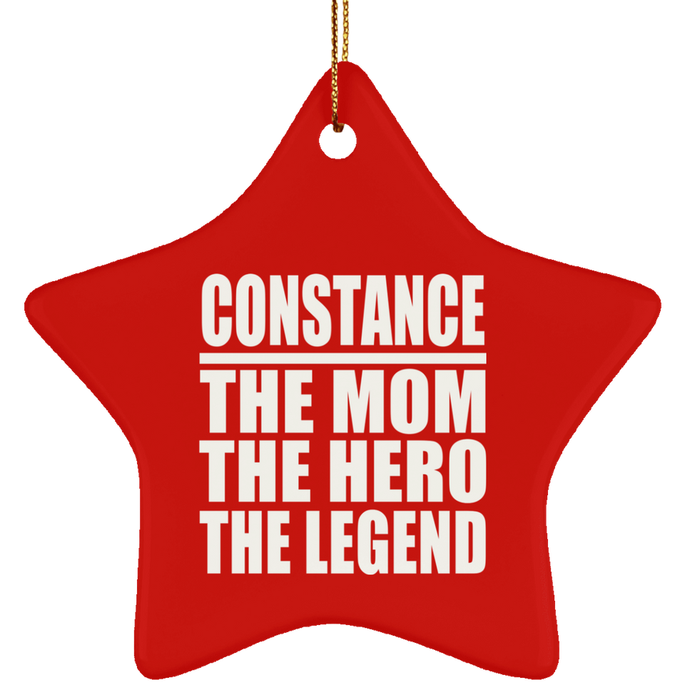 Constance The Mom The Hero The Legend - Star Ornament