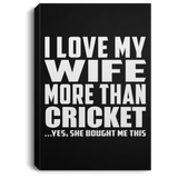 I Love My Wife More Than Cricket - Canvas Portrait