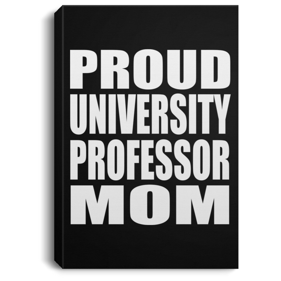 Proud University Professor Mom - Canvas Portrait