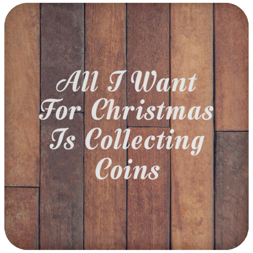 All I Want For Christmas Is Collecting Coins - Drink Coaster E