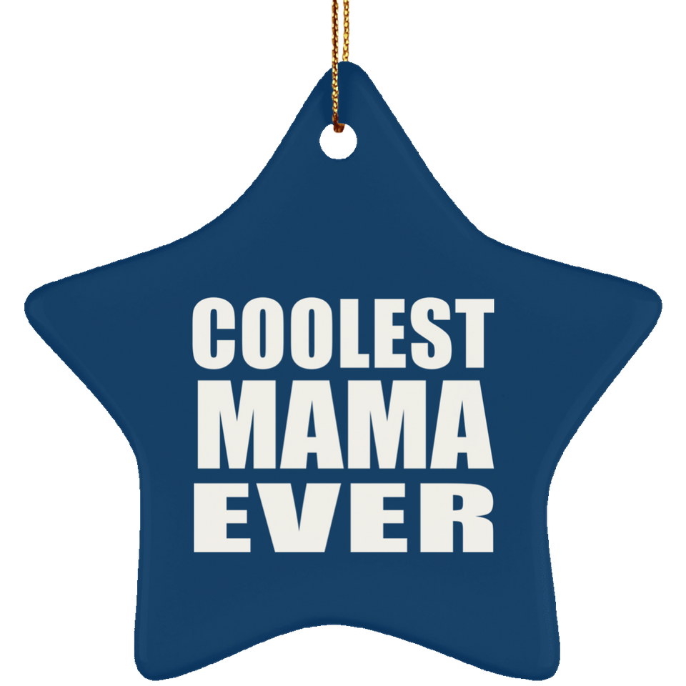 Coolest Mama Ever - Star Ornament